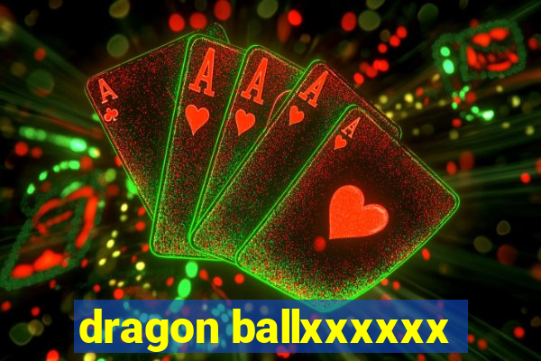 dragon ballxxxxxx